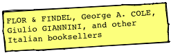 FLOR & FINDEL, George A. COLE, Giulio GIANNINI, and other Italian booksellers